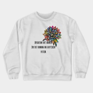 Neurodivergent awareness operation isn’t broken Crewneck Sweatshirt